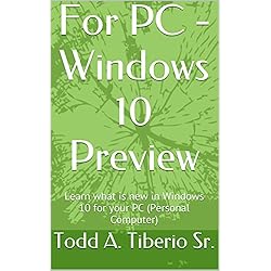 For PC - Windows 10 Preview: Learn what is new in Windows 10 for your PC (Personal Computer) (PC Technology Book 16)