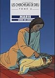 Les chercheurs de Dieu, tome 6 : Marie, mère de Jésus