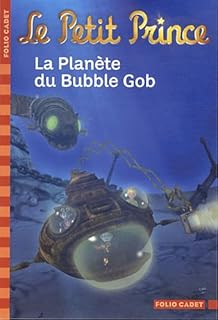 jaquette livre Le Petit Prince : La planète du Bubble Gob