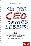 Sei der CEO deines Lebens!: 33 wirksame Business-Tools, die dich im Leben erfolgreich machen (Dein Erfolg) by