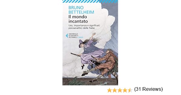 Il Mondo Incantato Uso Importanza E Significati Psicoanalitici Delle Fiabe