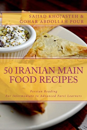 Persian Reading: 50 Iranian Main Food Recipes: for Intermediate to Advanced Persian Learners