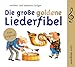 Die große goldene Liederfibel: 70 Klassiker by