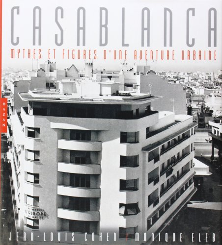 Download Casablanca : Mythes et figures d'une aventure urbaine Download Casablanca : Mythes et figures d'une aventure urbaine