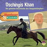 Dschingis Khan - Die geheime Geschichte des Steppenkämpfers: Abenteuer & Wissen by 