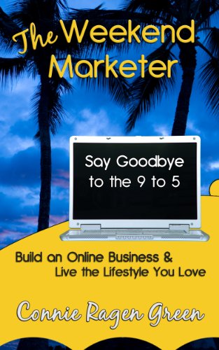 The Weekend Marketer: Say Goodbye to the '9 to 5', Build an Online Business, and Live the Life You Love (English Edition)