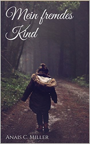 Download Mein fremdes Kind: Du musst frei sein, wenn du mich lieben willst, Mama... Download Mein fremdes Kind: Du musst frei sein, wenn du mich lieben willst, Mama...