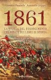 Image de 1861: La storia del Risorgimento che non c'è sui libri di storia (Saggi Vol. 144)