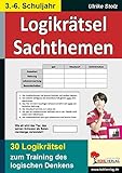 Logikrätsel Sachthemen: Pfiffige Logicals zum Training des logischen Denkens by 