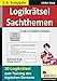 Logikrätsel Sachthemen: Pfiffige Logicals zum Training des logischen Denkens by 