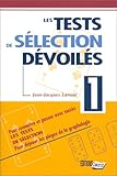 Les tests de sélection dévoilés, tome 1 : Pour connaître et passer avec succès les tests de sélection de personnel - Pour déjouer les pièges de la graphologie
