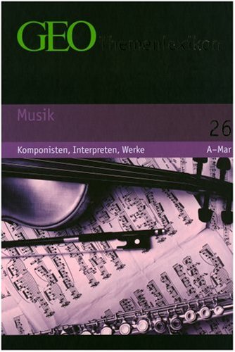 GEO Themenlexikon Band 26: Musik - Komponisten, Interpreten, Werke