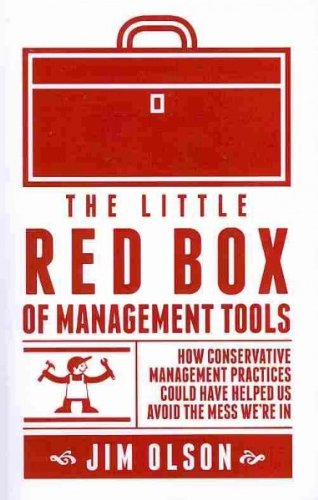 (The Little Red Box of Management Tools: How Conservative Management Practices Could Have Helped Us Avoid the Mess We're in) By Olson, Jim (Author) Paperback on (12 , 2010)