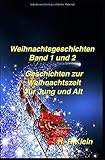 Weihnachtsgeschichten Band 1 und 2: Geschichten zur Weihnachtszeit für Jung und Alt by H.-R. Klein