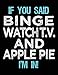 Produktbild If You Said Binge Watch T.V. And Apple Pie I'm In: Sketch Books For Kids - 8.5 x 11