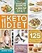 The Keto Diet: The Complete Guide to a High-Fat Diet, with More Than 125 Delectable Recipes and 5 Meal Plans to Shed Weight, Heal Your Body, and Regain Confidence