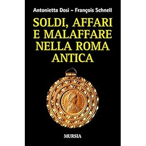 Soldi, affari e malaffare nella Roma antica