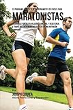  El Programa Completo de Entrenamiento de Fuerza Para Maratonistas: Desarrolle Fortaleza, Velocidad, Agilidad, Y Resistencia, a Traves del Entrenamient