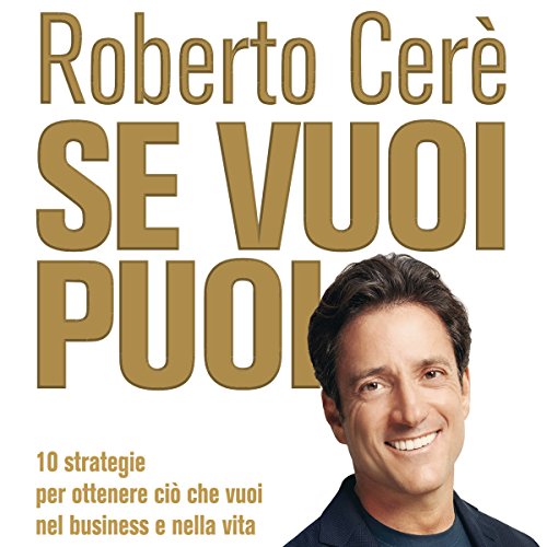 Download Se vuoi puoi: 10 strategie per ottenere ciò che vuoi nel business e nella vita