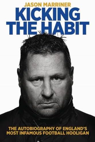 Kicking the Habit: The Autobiography of England's Most Infamous Football Hooligan