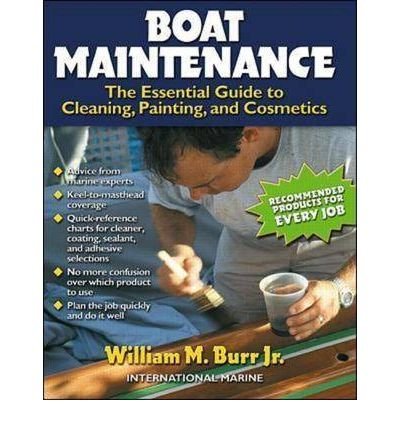 Preisvergleich Produktbild Boat Maintenance: The Essential Guide Guide to Cleaning, Painting, and Cosmetics [ BOAT MAINTENANCE: THE ESSENTIAL GUIDE GUIDE TO CLEANING, PAINTING, AND COSMETICS ] By Burr, William, Jr. ( Author )Apr-28-2000 Hardcover