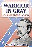 Warrior in Gray: General Robert Rodes of Lee's Army by 