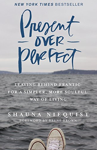 Livres Couvertures de Present Over Perfect: Leaving Behind Frantic for a Simpler, More Soulful Way of Living