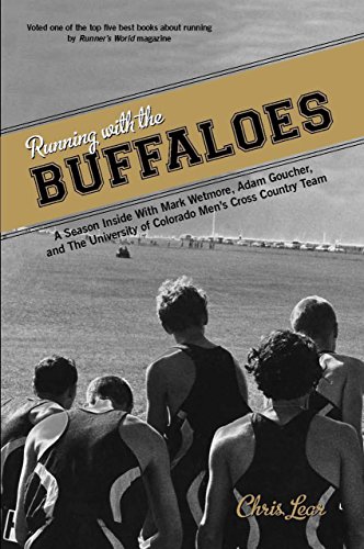 Chris LearRunning with the Buffaloes: A Season Inside With Mark Wetmore, Adam Goucher, And The University Of Colorado Men's Cross Country Team, First Edition