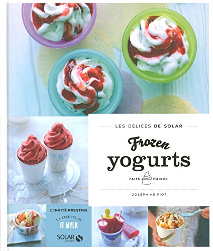 Download Frozen yogurts faits maison - Les délices de Solar Download Frozen yogurts faits maison - Les délices de Solar