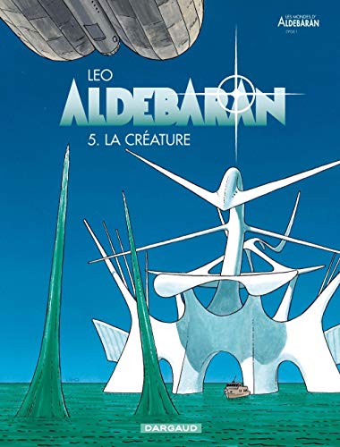 Aldebaran, tome 5 : La Créature Aldebaran, tome 5 : La Créature