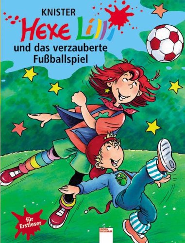 Hexe Lilli und das verzauberte Fußballspiel. Für Erstleser