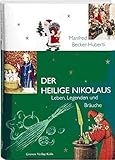 Der Heilige Nikolaus. Leben, Legenden und Bräuche by 