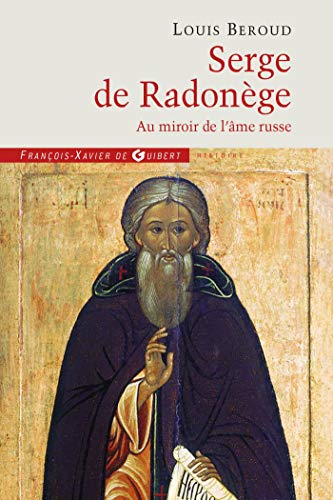 Serge de Radonège: Au miroir de l'âme russe Serge de Radonège: Au miroir de l'âme russe