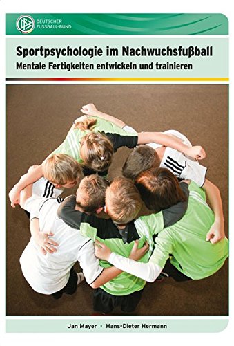 Download Sportpsychologie im Nachwuchsfußball: Mentale Fertigkeiten entwickeln und trainieren Download Sportpsychologie im Nachwuchsfußball: Mentale Fertigkeiten entwickeln und trainieren