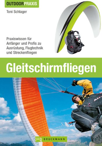 Download Gleitschirmfliegen - Praxisbuch für Einsteiger und Fortgeschrittene über Ausrüstung, Praxisübungen, physikalische Grundbegriffe und wichtige Materialien rund ums Paragliding Download Gleitschirmfliegen - Praxisbuch für Einsteiger und Fortgeschrittene über Ausrüstung, Praxisübungen, physikalische Grundbegriffe und wichtige Materialien rund ums Paragliding