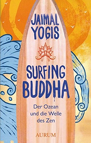Download Surfing Buddha: Der Ozean und die Welle des Zen