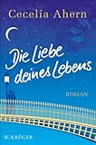 Bücher Neuerscheinungen 2022 - Die Liebe deines Lebens: Roman von Cecelia Ahern