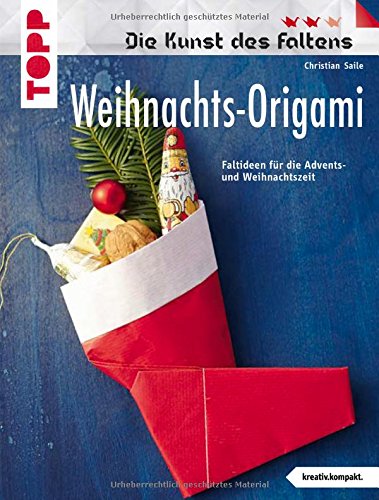 Download Weihnachts-Origami (kreativ.kompakt.) Die Kunst des Faltens: Faltideen für die Advents- und Weihnachtszeit Download Weihnachts-Origami (kreativ.kompakt.) Die Kunst des Faltens: Faltideen für die Advents- und Weihnachtszeit