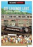 Image de Die Legende lebt - 150 Jahre Märklin: Geschichte - Menschen - Modelle