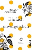 Einfach unvergesslich: Roman von Rowan Coleman