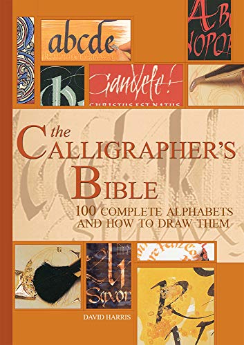 The Calligrapher's Bible: 100 Complete Alphabets and How to Draw Them livre