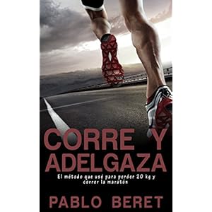 CORRE Y ADELGAZA: El método que usé para perder 20 kg y correr la maratón