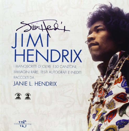 Jimi Hendrix. Le immagini, i manoscritti e le canzoni. Ediz. illustrata libro