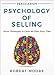 Persuasion: Psychology of Selling - Secret Techniques To Close The Deal Every Time (Persuasion, Influence) (English Edition) by