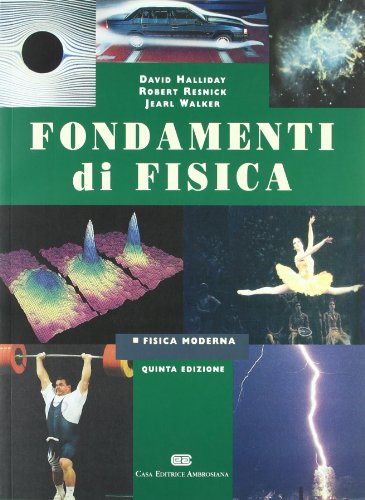 Fondamenti di fisica. Fisica moderna Fondamenti di fisica. Fisica moderna