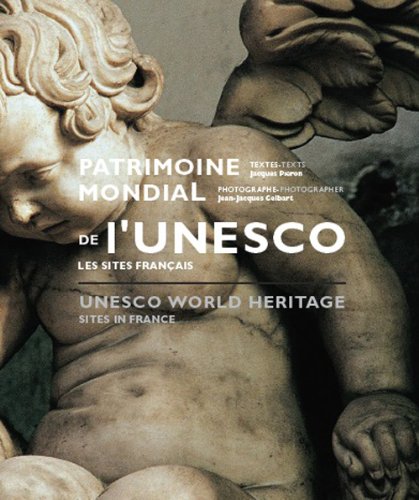 PATRIMOINE MONDIAL DE L'UNESCO, LES SITES FRANCAIS by Jacques Pieron, Jean-Jacques Gelbart, Christophe Dessaux