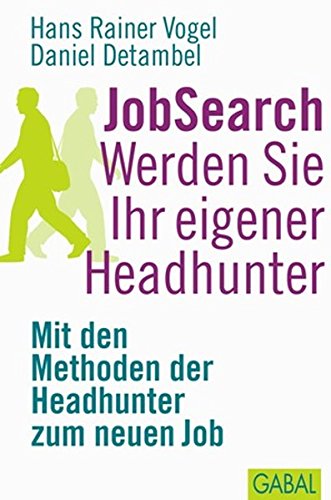 Download JobSearch. Werden Sie Ihr eigener Headhunter: Mit den Methoden der Headhunter zum neuen Job: (Dein Erfolg) Download JobSearch. Werden Sie Ihr eigener Headhunter: Mit den Methoden der Headhunter zum neuen Job: (Dein Erfolg)