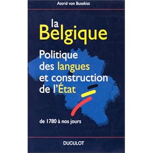 La Belgique. Politique des langues et construction de l'Etat - De 1780 à nos jours