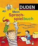 Duden - Mein Sprachspielbuch: Sprachförderung mit Liedern, Spielen und Reimen (Duden Kindersachbuch) by 