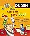 Duden - Mein Sprachspielbuch: Sprachförderung mit Liedern, Spielen und Reimen (Duden Kindersachbuch) by 